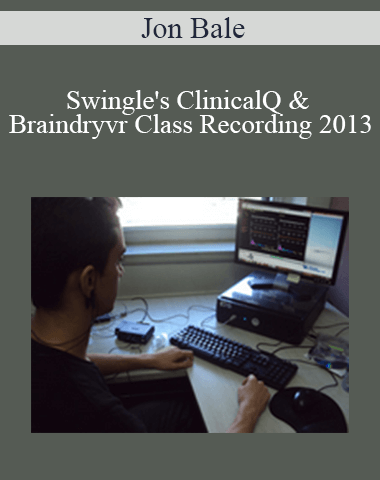 Jon Bale – Swingle’s ClinicalQ & Braindryvr Class Recording 2013