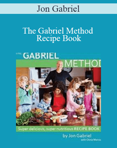 Jon Gabriel – The Gabriel Method Recipe Book