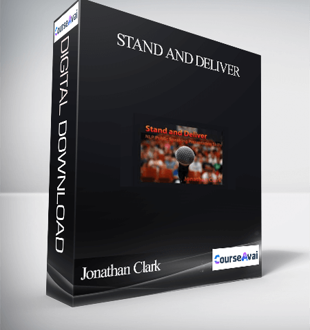 Jonathan Clark – Stand And Deliver: NLP Public Speaking Presentation Skills
