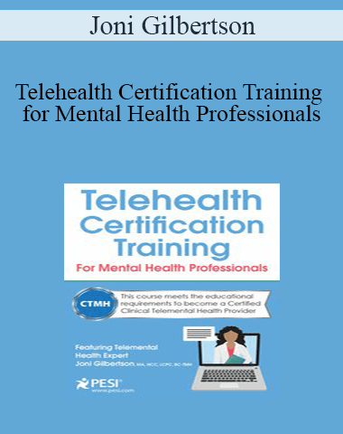 Joni Gilbertson – Telehealth Certification Training For Mental Health Professionals
