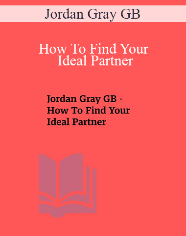 Jordan Gray GB – How To Find Your Ideal Partner