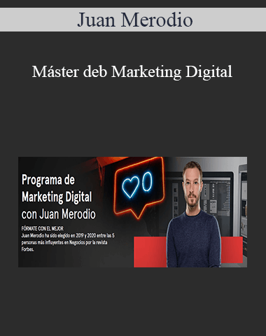 Juan Merodio – Máster Deb Marketing Digital
