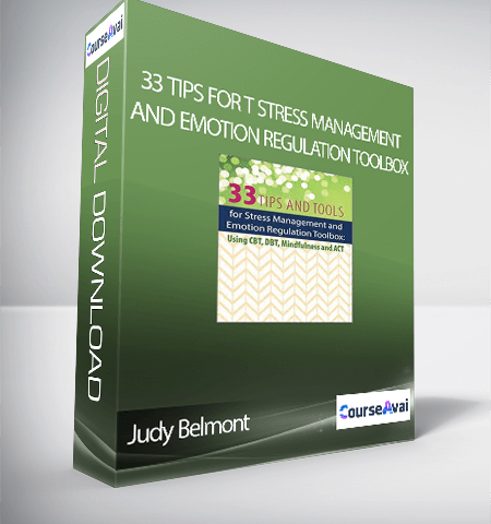 Judy Belmont – 33 Tips For T Stress Management And Emotion Regulation Toolbox: Using CBT, DBT, Mindfulness, And ACT