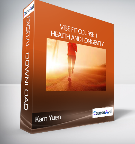 Kam Yuen – ViBE FiT Course 1: Health And Longevity