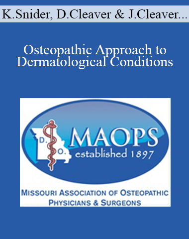 Karen Snider, David Cleaver, Jonathan Cleaver, Lloyd Cleaver, Baydon Hilton, Jazmine Nesvik, Elizabeth Demaree – Osteopathic Approach To Dermatological Conditions
