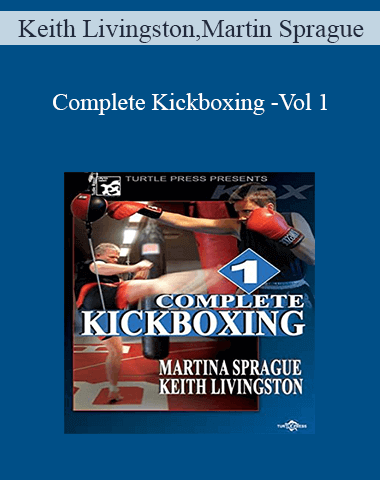 Keith Livingston, Martin Sprague – Complete Kickboxing -Vol 1