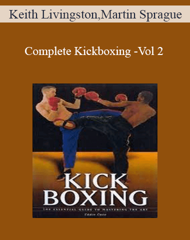 Keith Livingston, Martin Sprague – Complete Kickboxing -Vol 2