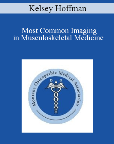 Kelsey Hoffman – Most Common Imaging In Musculoskeletal Medicine