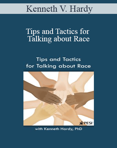 Kenneth V. Hardy – Tips And Tactics For Talking About Race
