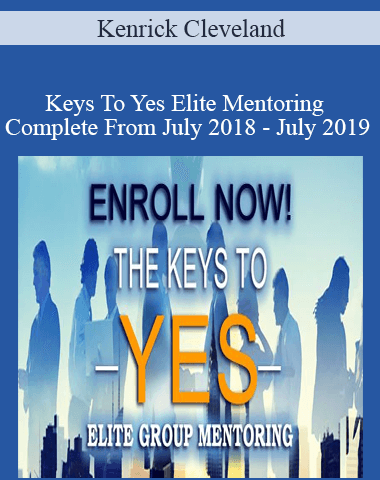 Kenrick Cleveland – Keys To Yes Elite Mentoring Complete From July 2018 – July 2019