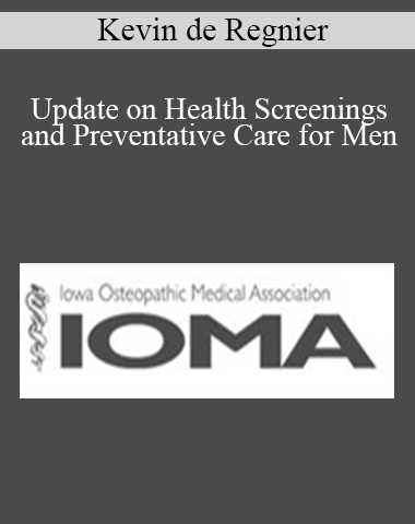 Kevin De Regnier – Update On Health Screenings And Preventative Care For Men