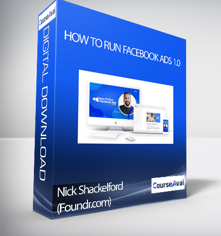 How To Run Facebook Ads 1.0 By Nick Shackelford (Foundr.com)