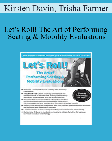 Kirsten Davin, Trisha Farmer – Let’s Roll! The Art Of Performing Seating & Mobility Evaluations