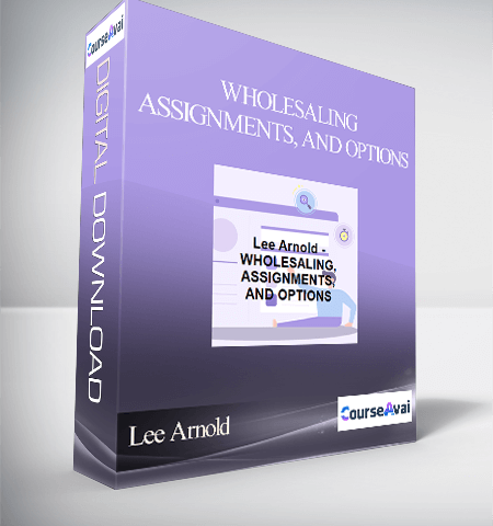 Lee Arnold – WHOLESALING, ASSIGNMENTS, AND OPTIONS