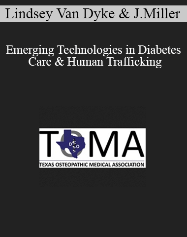 Lindsey Van Dyke, Jannette Miller – Emerging Technologies In Diabetes Care & Human Trafficking