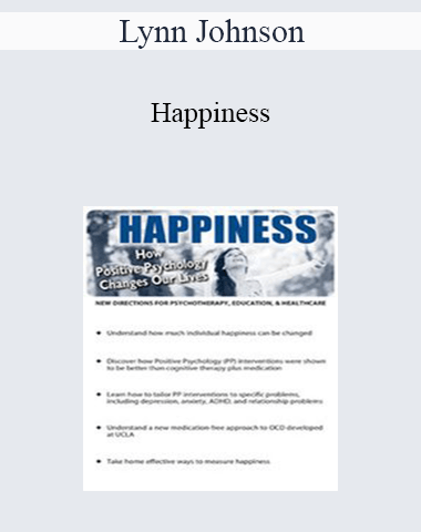 Lynn Johnson – Happiness: How Positive Psychology Changes Our Lives