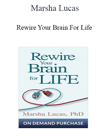 Marsha Lucas – Rewire Your Brain For Life