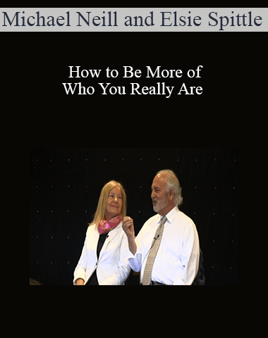 Michael Neill And Elsie Spittle – How To Be More Of Who You Really Are