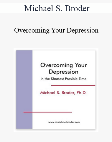 Michael S. Broder – Overcoming Your Depression