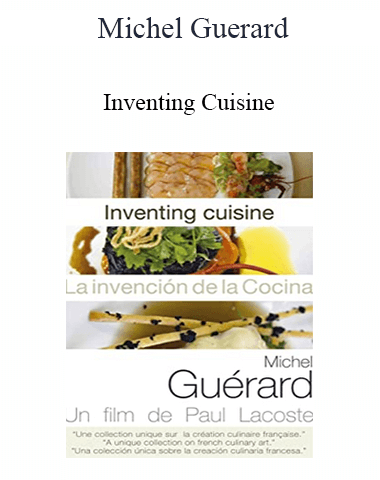 Michel Guerard – Inventing Cuisine