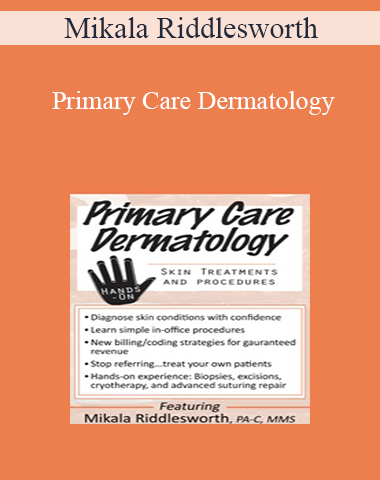 Mikala Riddlesworth – Primary Care Dermatology: Skin Treatments And Procedures