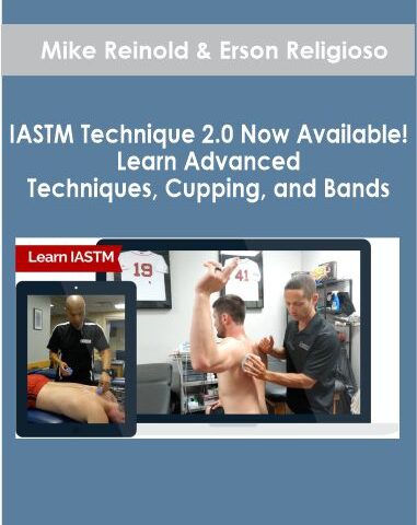 Mike Reinold & Erson Religioso – IASTM Technique 2.0 Now Available! Learn Advanced Techniques. Cupping And Bands