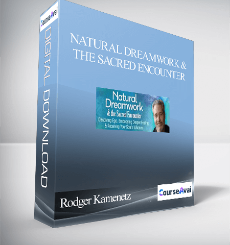 Natural Dreamwork & The Sacred Encounter With Rodger Kamenetz