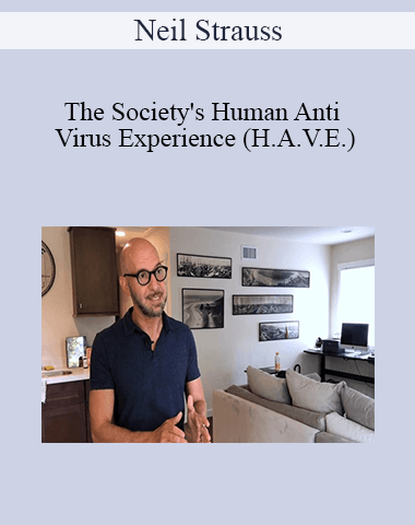 Neil Strauss – The Society’s Human Anti Virus Experience (H.A.V.E.)