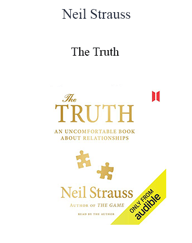 Neil Strauss – The Truth: An Uncomfortable Book About Relationships