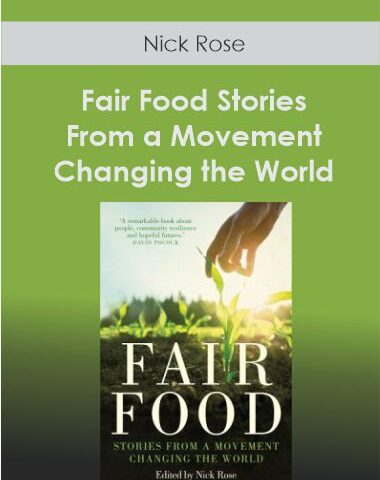 Nick Rose – Fair Food – Stories From A Movement Changing The World