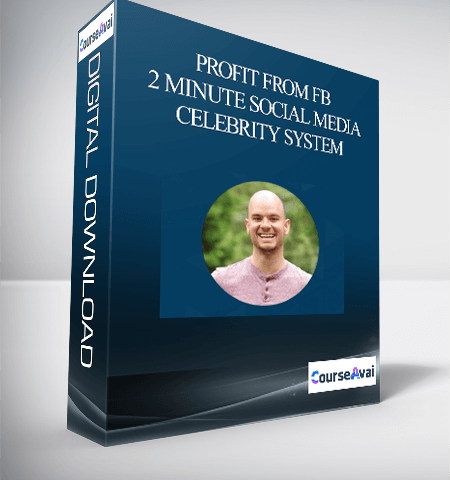 Profit From FB – 2 Minute Social Media Celebrity System