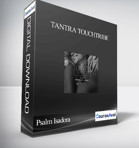 Psalm Isadora – Tantra Touch: The Path To Intimacy And Ecstacy – Tantra Touch Tribe