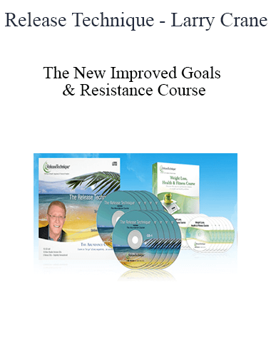 Release Technique – Larry Crane – The New Improved Goals & Resistance Course