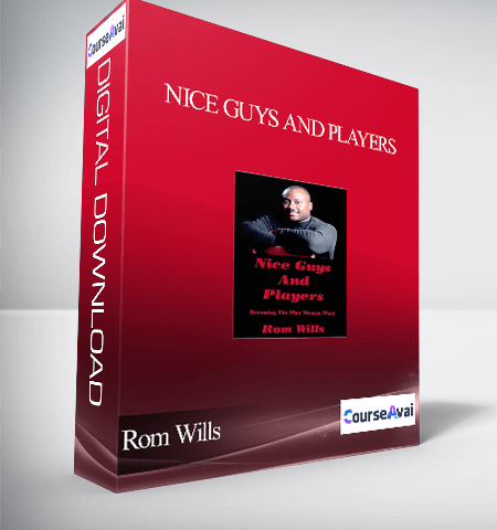 Rom Wills – Nice Guys And Players: Becoming The Man Women Want