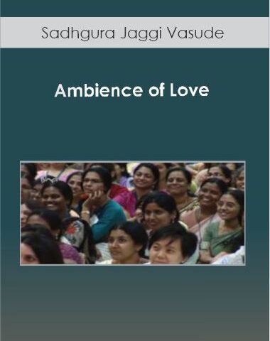 Sadhgura Jaggi Vasudev – Ambience Of Love