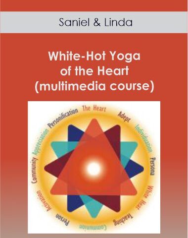 Saniel & Linda – White-Hot Yoga Of The Heart (multimedia Course)