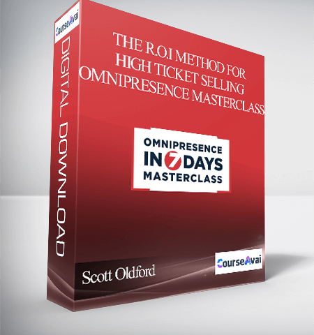 Scott Oldford – The R.O.I Method For High Ticket Selling – Omnipresence Masterclass