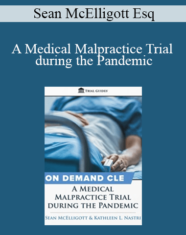 Kathleen Nastri & Sean McElligott – A Medical Malpractice Trial During The Pandemic