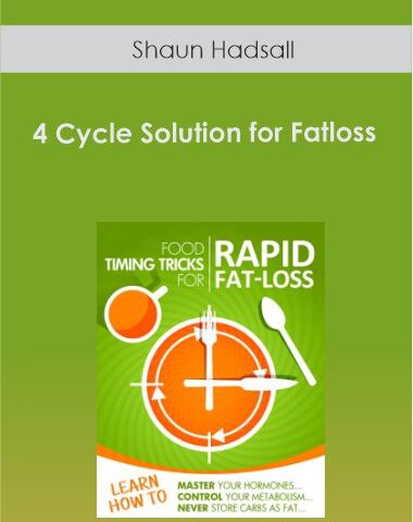 Shaun Hadsall – 4 Cycle Solution For Fatloss