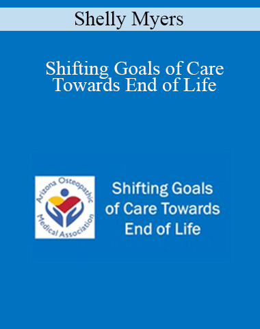 Shelly Myers – Shifting Goals Of Care Towards End Of Life