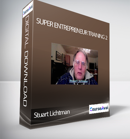 Stuart Lichtman – Super Entrepreneur Training 2