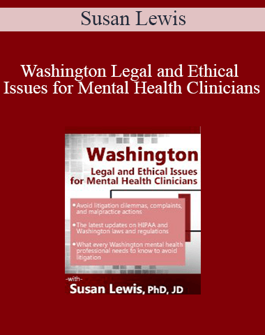 Susan Lewis – Washington Legal And Ethical Issues For Mental Health Clinicians