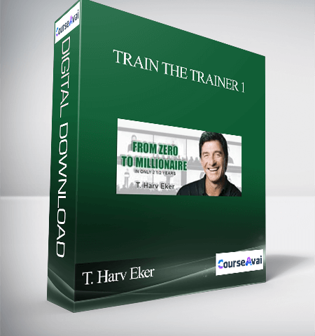 T. Harv Eker – Train The Trainer 1