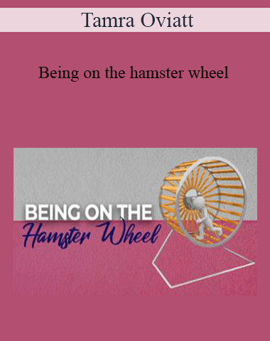 Tamra Oviatt – Being On The Hamster Wheel