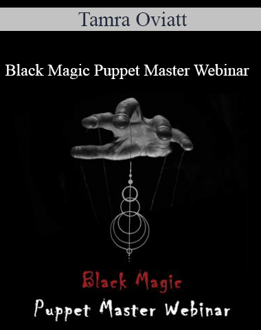 Tamra Oviatt – Black Magic Puppet Master Webinar