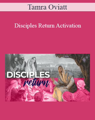 Tamra Oviatt – Disciples Return Activation