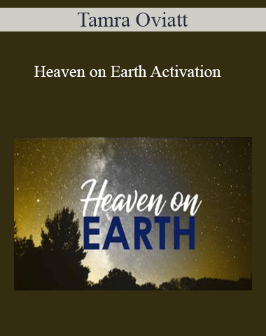 Tamra Oviatt – Heaven On Earth Activation