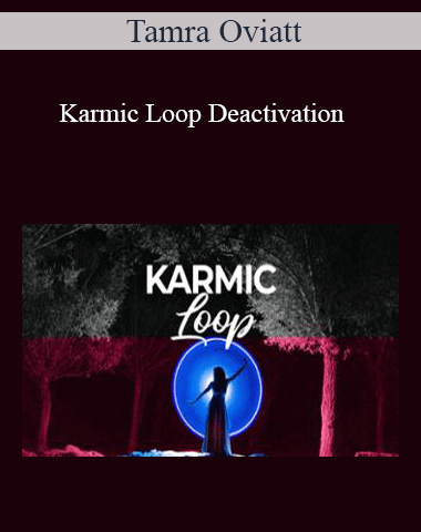 Tamra Oviatt – Karmic Loop Deactivation