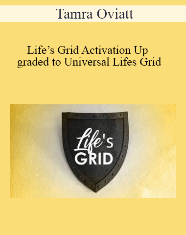 Tamra Oviatt – Life’s Grid Activation Up Graded To Universal Lifes Grid