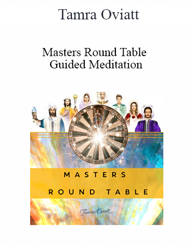 Tamra Oviatt – Masters Round Table Guided Meditation